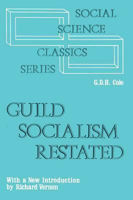 Guild Socialism Restated by G.D.H. Cole