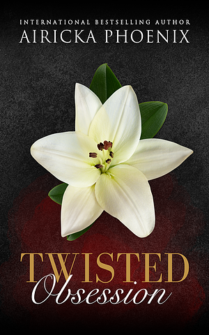 Twisted Obsession by Airicka Phoenix, Airicka Phoenix