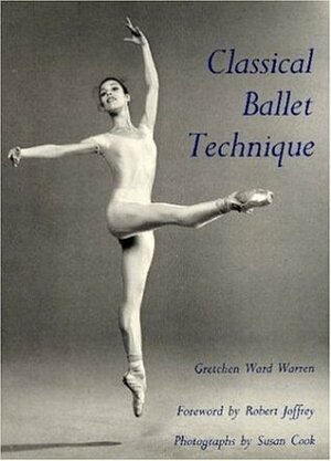 Classical Ballet Technique by Gretchen Ward Warren, Susan Cook