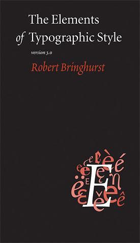 The Elements Of Typographic Style: Version 3.0 by Robert Bringhurst, Robert Bringhurst