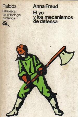 El yo y los mecanismos de defensa by Anna Freud