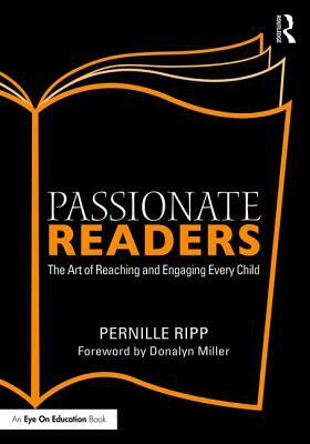 Passionate Readers: The Art of Reaching and Engaging Every Child by Pernille Ripp