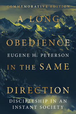 A Long Obedience in the Same Direction: Discipleship in an Instant Society by Eugene H. Peterson