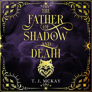 The Father of Shadow and Death by Tim McKay