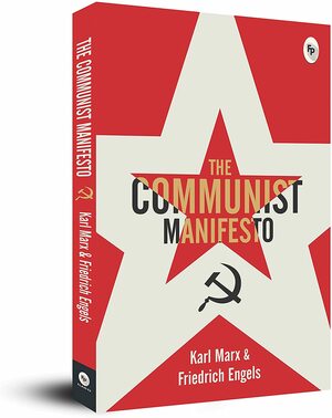 The Communist Manifesto by Karl Marx, Friedrich Engels