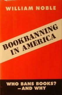 Bookbanning in America: Who Bans Books? and Why by William Noble