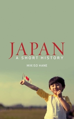 Japan: A Short History by Mikiso Hane