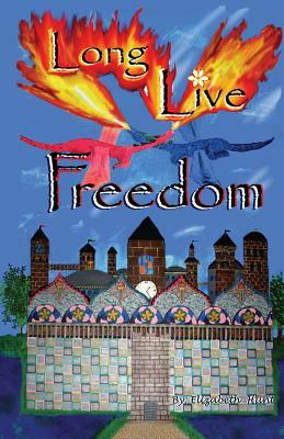 Long Live Freedom by Elizabeth Hunt