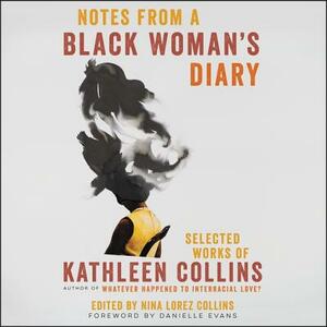 Notes from a Black Woman's Diary: Selected Works of Kathleen Collins by Kathleen Collins