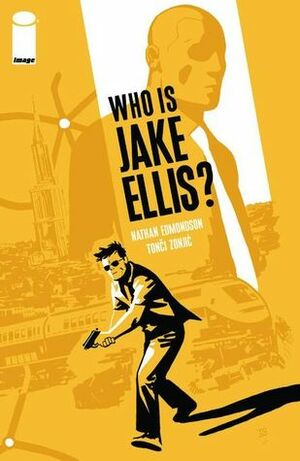 Who is Jake Ellis? by Nathan Edmondson, Tonci Zonjic
