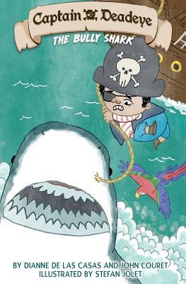 Captain Deadeye: The Bully Shark by Dianne de Las Casas, John Couret