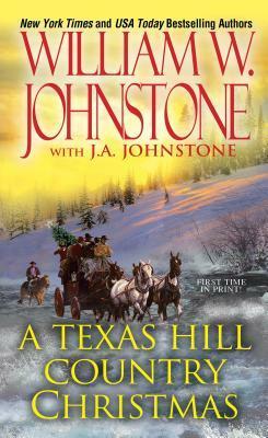 A Texas Hill Country Christmas by J.A. Johnstone, William W. Johnstone