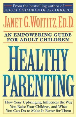 Healthy Parenting: An Empowering Guide for Adult Children by 