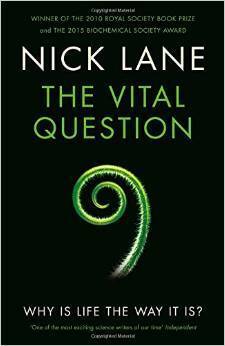 The Vital Question: Why is Life the Way it Is? by Nick Lane