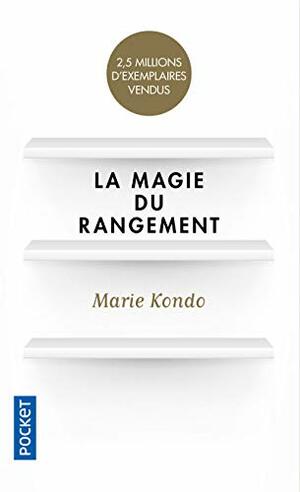 La Magie du rangement by Marie Kondo