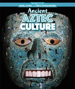 Ancient Aztec Culture by Emily Mahoney