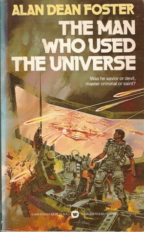 The Man Who Used the Universe by Alan Dean Foster