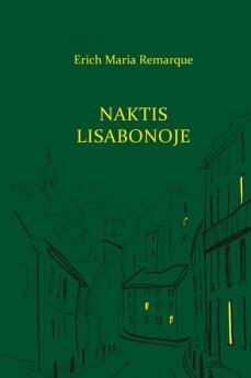 Naktis Lisabonoje by Erich Maria Remarque