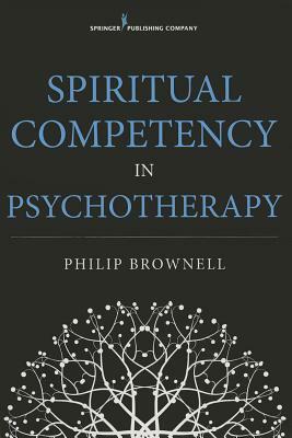 Spiritual Competency in Psychotherapy by Philip Brownell