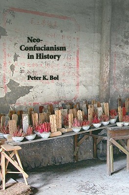 Neo-Confucianism in History by Peter K. Bol