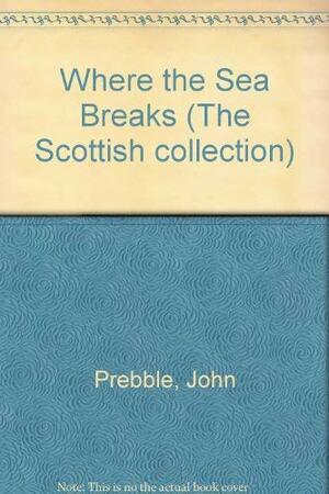 Where The Sea Breaks by John Prebble