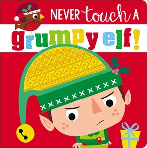 Never Touch a Grumpy Elf! by Rosie Greening, Make Believe Ideas Ltd