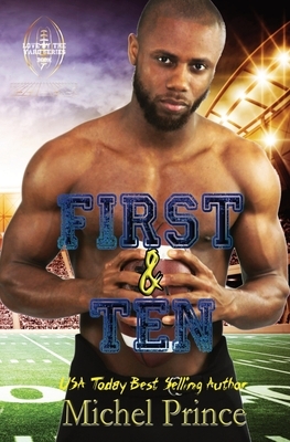 First and Ten: Book 1 of the Love by the Yard Series by Michel Prince