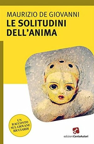 Le solitudini dell'anima by Maurizio de Giovanni