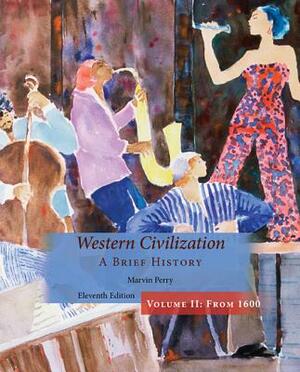 Western Civilization, a Brief History, Volume II by Marvin Perry