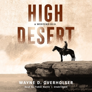 High Desert: A Western Duo by Wayne D. Overholser