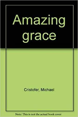 Amazing Grace by Michael Cristofer