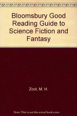 Bloomsbury Good Reading Guide to Science Fiction and Fantasy by Mark Illis, M. H. Zool