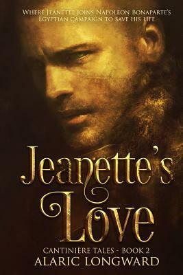 Jeanette's Love: Story of Napoleonic Wars by Alaric Longward