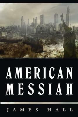 American Messiah by James a. Hall