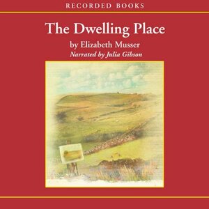 The Dwelling Place by Elizabeth Musser