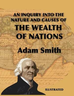 An Inquiry Into the Nature and Causes of the Wealth of Nations by Adam Smith