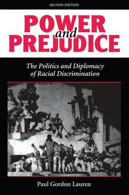 Power and Prejudice: The Politics and Diplomacy of Racial Discrimination, Second Edition by Paul Gordon Lauren