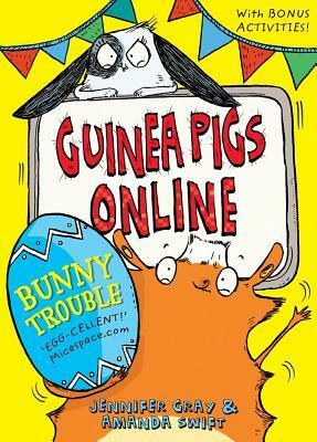 Guinea Pigs Online: Bunny Trouble by Amanda Swift, Jennifer Gray