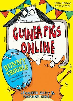 Guinea Pigs Online: Bunny Trouble by Jennifer Gray, Amanda Swift