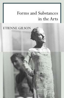 Forms and Substances in the Arts by Étienne Gilson