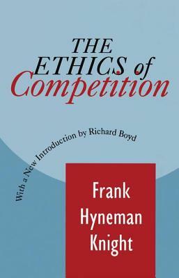 The Ethics of Competition by Frank Knight