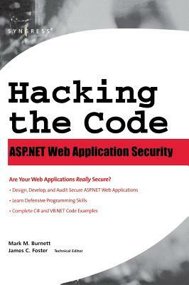 Hacking the Code: ASP.Net Web Application Security by Mark Burnett