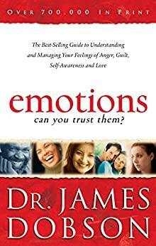 Life on the Edge: Emotions: Can You Trust Them? by James C. Dobson