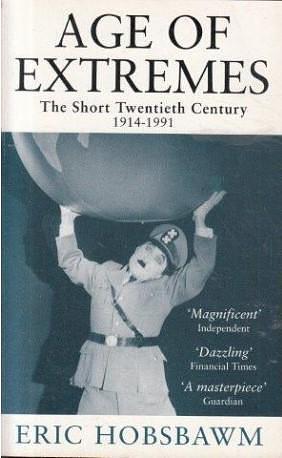 Age of extremes: The short twentieth century, 1914-1991 by Eric Hobsbawm, Eric Hobsbawm