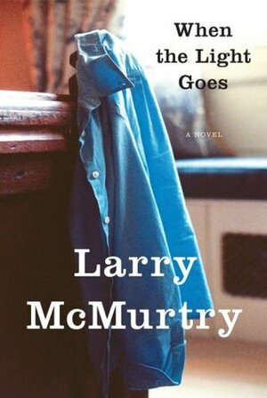 When the Light Goes by Larry McMurtry