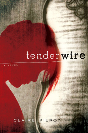 Tenderwire by Claire Kilroy