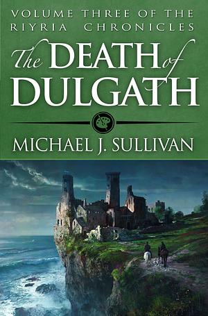 The Death of Dulgath by Michael J. Sullivan