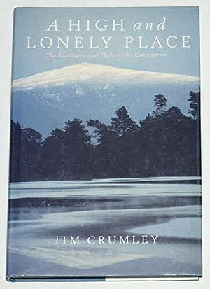 A High and Lonely Place by Jim Crumley
