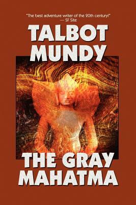The Gray Mahatma by Talbot Mundy