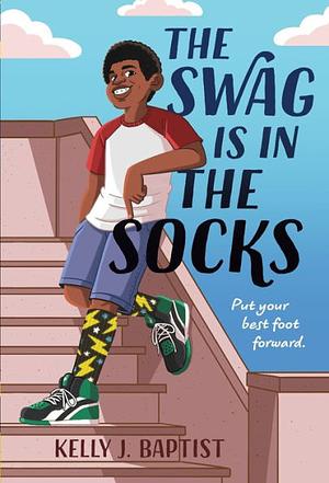 The Swag Is in the Socks by Kelly J. Baptist